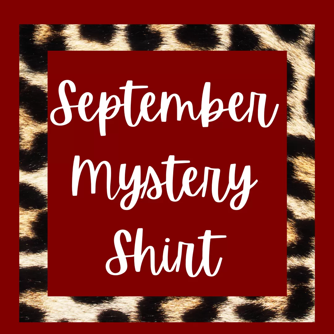 September 2021 Mystery Shirt {Pre-Order:  Ships First Week of September/Please Order Separately/Orders Are Not Split Up!}